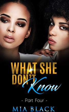 What She Don't Know 4